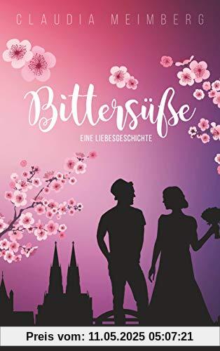 Bittersüße: Eine Liebesgeschichte