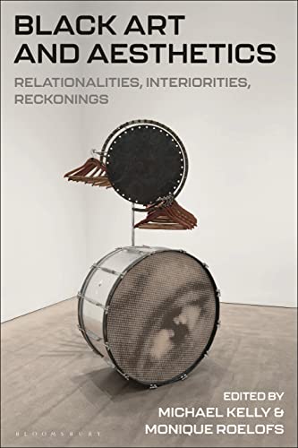 Black Art and Aesthetics: Relationalities, Interiorities, Reckonings von Bloomsbury Academic
