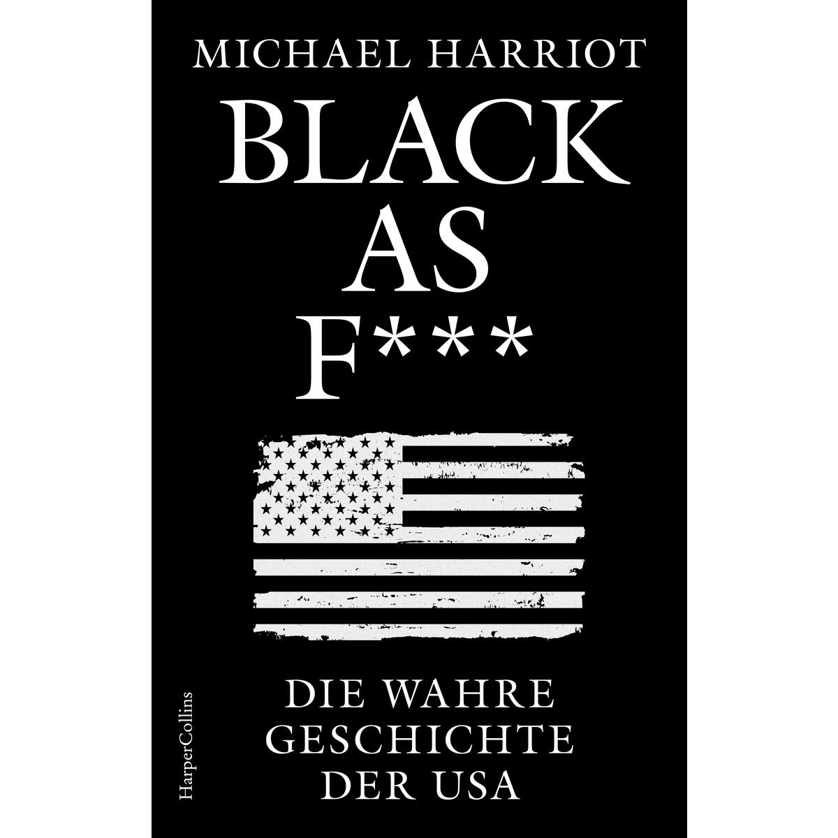 Black As F***. Die wahre Geschichte der USA Black As F***. Die wahre Geschichte der USA von HarperCollins Hardcover