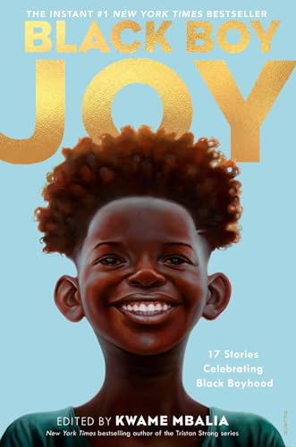 Black Boy Joy: 17 Stories Celebrating Black Boyhood von Delacorte Press