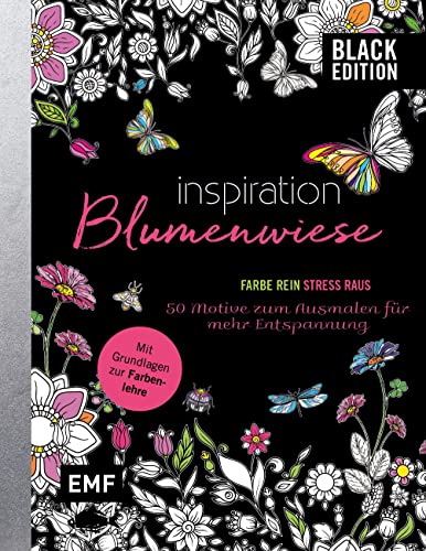 Black Edition: Blumenwiese – 50 Motive zum Ausmalen für mehr Entspannung: Mit allen Grundlagen zur Farbenlehre und Tipps zum Kolorieren – Farbe rein, Stress raus Black Edition: Blumenwiese – 50 Motive zum Ausmalen für mehr Entspannung: Mit allen Grundlagen zur Farbenlehre und Tipps zum Kolorieren – Farbe rein, Stress raus