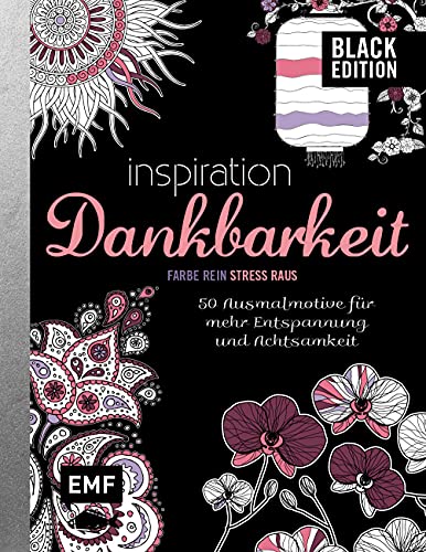 Black Edition: Inspiration Dankbarkeit: 50 Motive für mehr Entspannung und Achtsamkeit zum Ausmalen – Farbe rein, Stress raus von Edition Michael Fischer / EMF Verlag