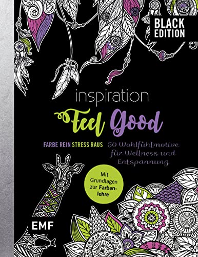 Black Edition: Inspiration Feel Good – 50 Wohlfühlmotive für Wellness und Entspannung: Mit allen Grundlagen zur Farbenlehre und Tipps zum Kolorieren – Farbe rein, Stress raus von Edition Michael Fischer / EMF Verlag