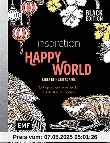 Black Edition: Inspiration Happy World - 50 Glücksmomente zum Kolorieren: Mit allen Grundlagen zur Farbenlehre und Tipps zum Kolorieren – Farbe rein, Stress raus
