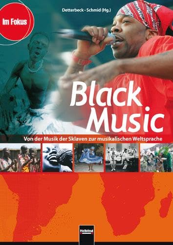 Black Music: Von der Musik der Sklaven zur musikalischen Weltsprache. Themenheft für Schüler ab der 7. Jahrgangsstufe. Sbnr 150933 (Im Fokus)