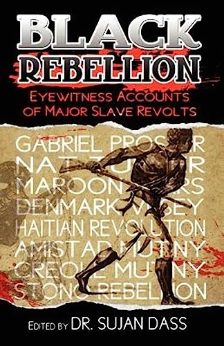 Black Rebellion: Eyewitness Accounts of Major Slave Revolts