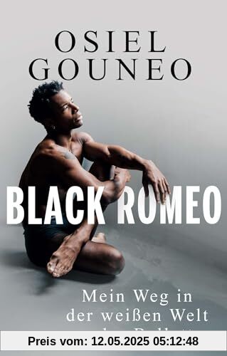 Black Romeo: Mein Weg in der weißen Welt des Balletts Black Romeo: Mein Weg in der weißen Welt des Balletts