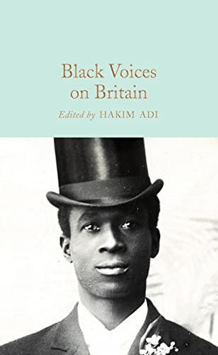 Black Voices on Britain: Selected Writings (Macmillan Collector's Library, 333) von Macmillan Collector's Library