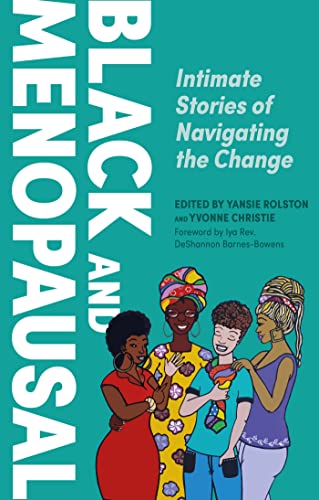 Black and Menopausal: Intimate Stories of Navigating the Change von Jessica Kingsley Publishers