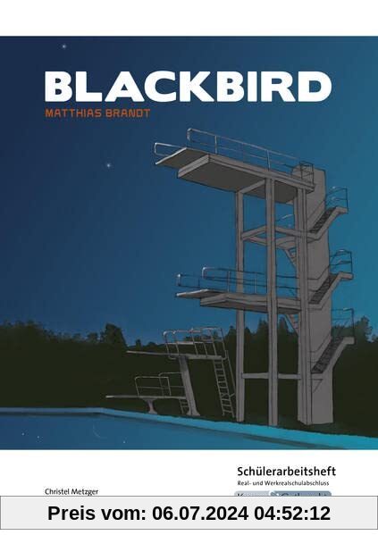 Blackbird von Matthias Brandt -Schülerarbeitsheft - M-Niveau: Prüfungsvorbereitet, Aufgaben, Arbeitsmittel, Arbeitsblätter