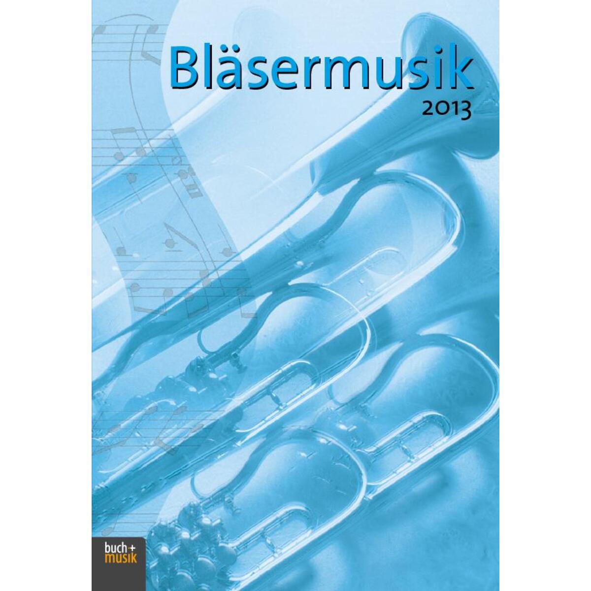 Bläsermusik 2013 von Praxisverlag buch+musik