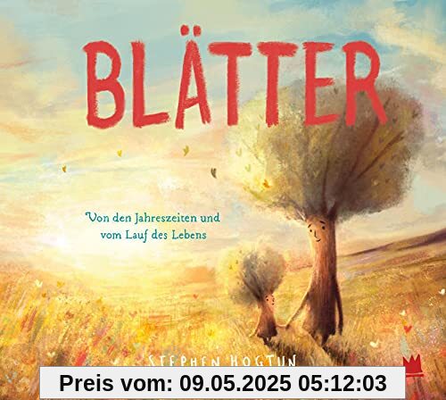 Blätter: Von den Jahreszeiten und vom Lauf des Lebens