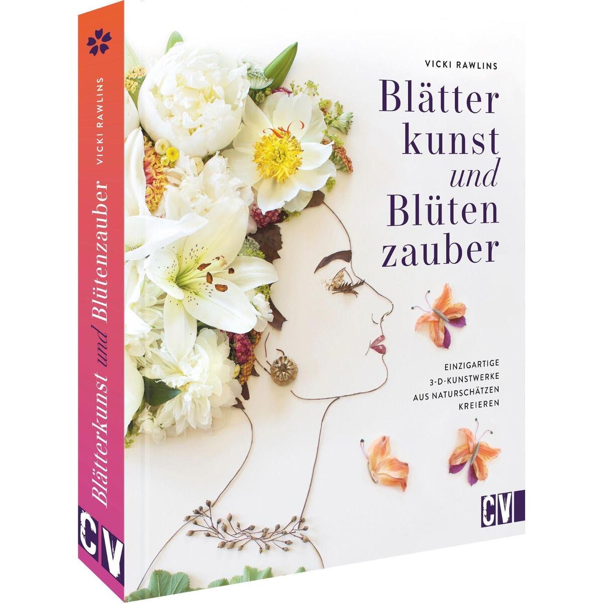 Blätterkunst und Blütenzauber Blätterkunst und Blütenzauber von Christophorus Verlag