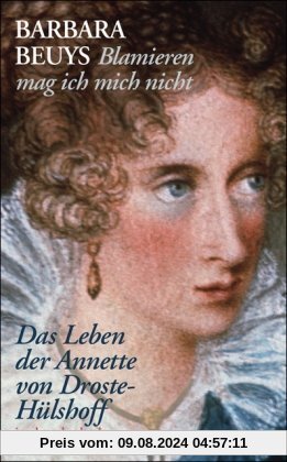 »Blamieren mag ich mich nicht«: Das Leben der Annette von Droste-Hülshoff (insel taschenbuch)