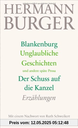 Blankenburg. Unglaubliche Geschichten und andere späte Prosa. Der Schuss auf die Kanzel: Erzählungen