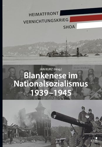 Blankenese im Nationalsozialismus 1939–45: Heimatfront – Vernichtungskrieg – Shoa (Edition Gezeiten) von KJM Buchverlag