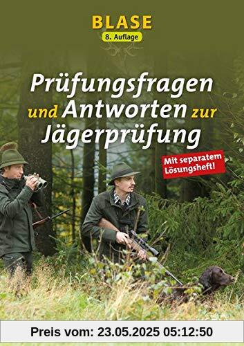 Blase - Prüfungsfragen und Antworten zur Jägerprüfung Blase - Prüfungsfragen und Antworten zur Jägerprüfung
