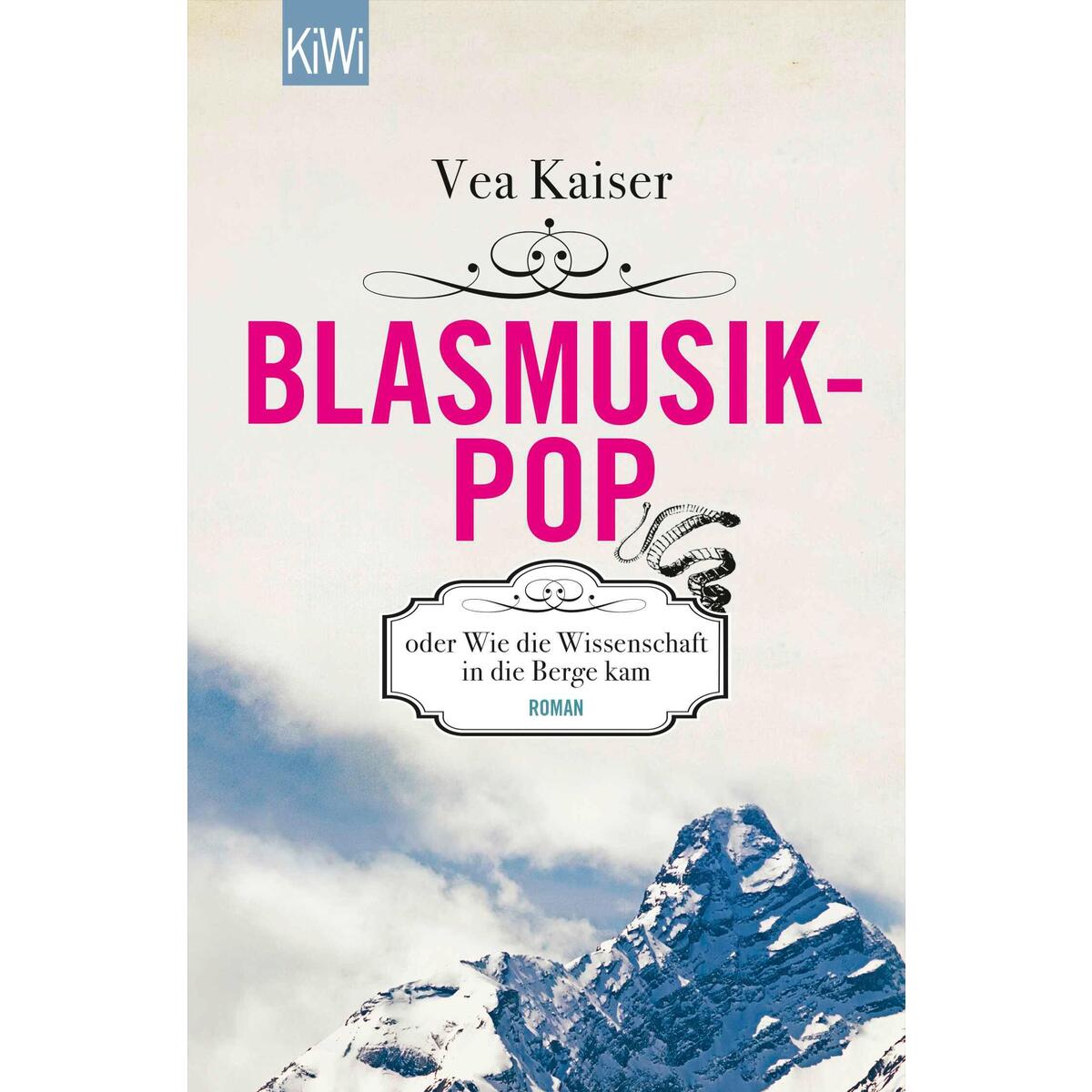 Blasmusikpop oder Wie die Wissenschaft in die Berge kam von Kiepenheuer & Witsch GmbH