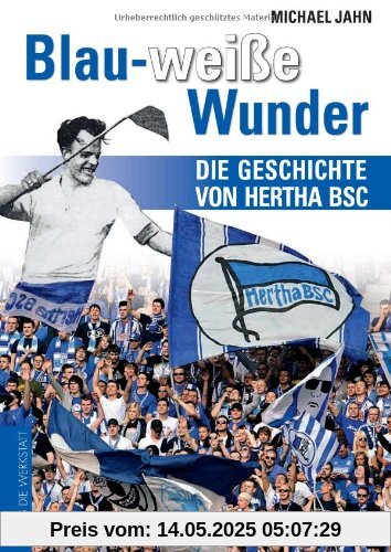 Blau-weiße Wunder: Die Geschichte von Hertha BSC