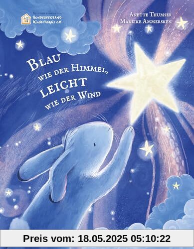 Blau wie der Himmel, leicht wie der Wind: Ein Bilderbuch zum Vorlesen ab 3 Jahren über das Abschiednehmen und den Umgang mit Trauer Blau wie der Himmel, leicht wie der Wind: Ein Bilderbuch zum Vorlesen ab 3 Jahren über das Abschiednehmen und den Umgang mit Trauer