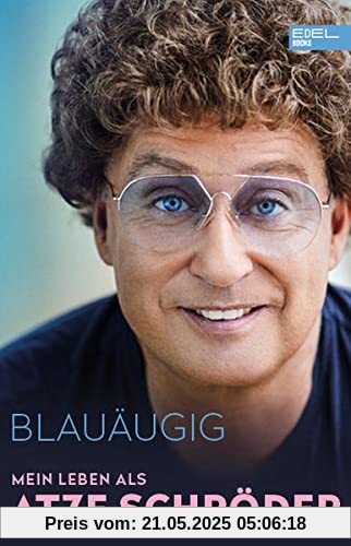 Blauäugig: Mein Leben als Atze Schröder