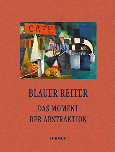 Blauer Reiter: Das Moment der Abstraktion