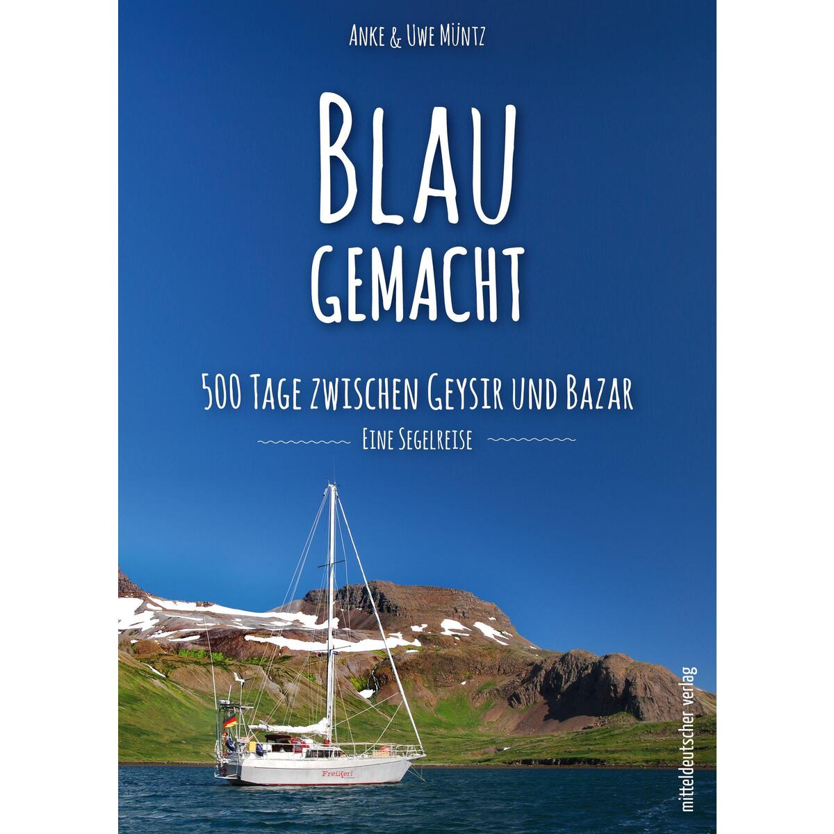 Blaugemacht. 500 Tage zwischen Geysir und Bazar von Mitteldeutscher Verlag