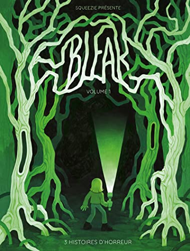 Bleak - 3 Histoires d'horreur - Volume 1: Tome 1, 3 histoires d'horreur