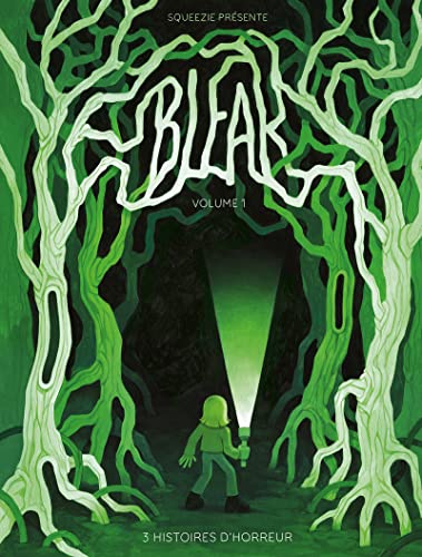 Bleak - 3 Histoires d'horreur - Volume 1: Tome 1, 3 histoires d'horreur