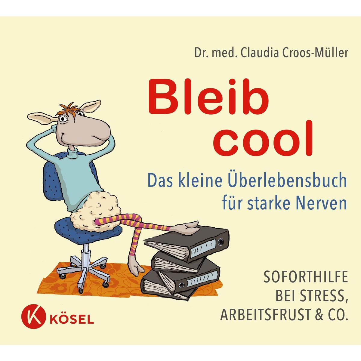 Bleib cool Bleib cool von Kösel-Verlag