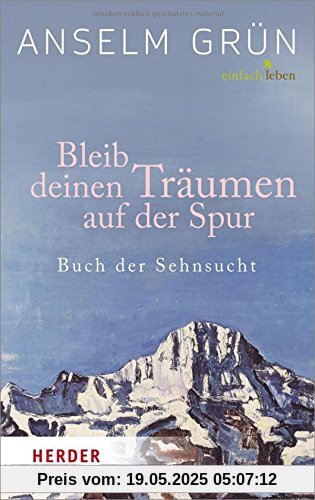 Bleib deinen Träumen auf der Spur: Buch der Sehnsucht Bleib deinen Träumen auf der Spur: Buch der Sehnsucht