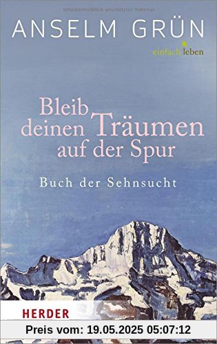 Bleib deinen Träumen auf der Spur: Buch der Sehnsucht