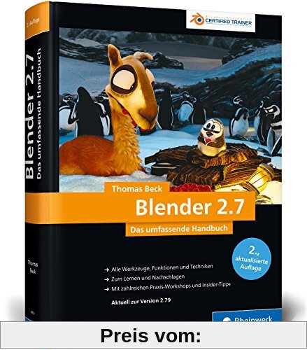 Blender 2.7: Das umfassende Handbuch für die Praxis - Ihr zuverlässiges Nachschlagewerk mit allen Werkzeugen, Funktionen und Techniken