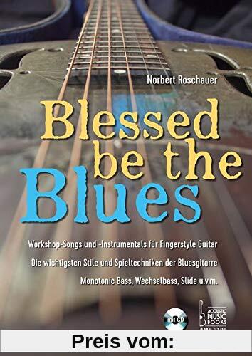 Blessed Be the Blues. Mit CD: Workshop-Songs und -Instrumentals für Fingerstyle Guitar. Die wichtigsten Stile und Spieltechniken der Bluesgitarre. Monotonic Bass, Wechselbass, Slide u.v.m.