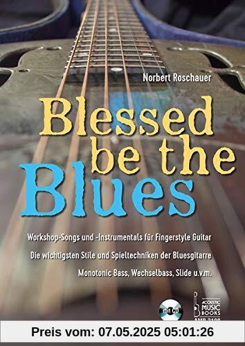 Blessed Be the Blues. Mit CD: Workshop-Songs und -Instrumentals für Fingerstyle Guitar. Die wichtigsten Stile und Spieltechniken der Bluesgitarre. Monotonic Bass, Wechselbass, Slide u.v.m.