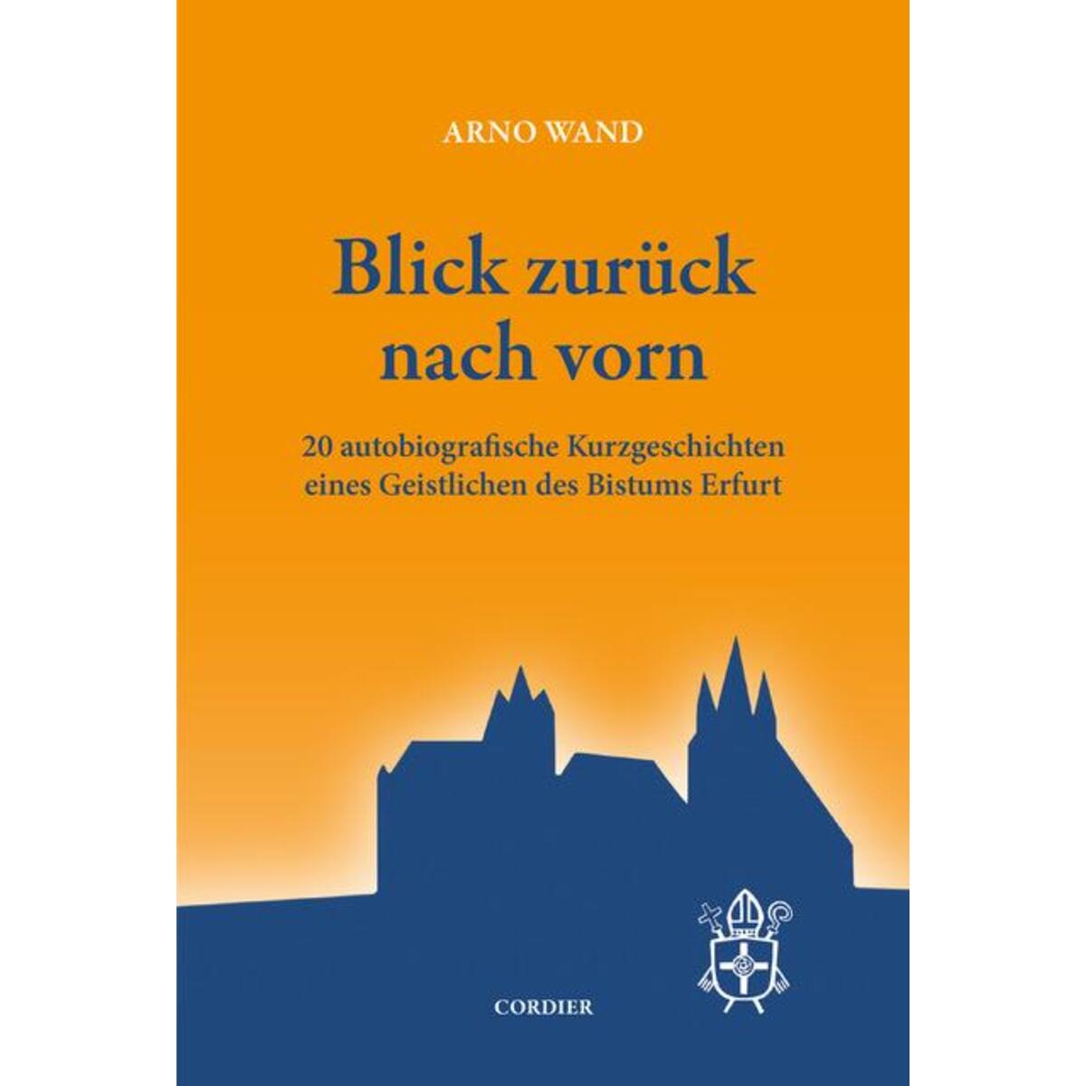 Blick zurück nach vorn Blick zurück nach vorn von Cordier Druck Medien Vlg