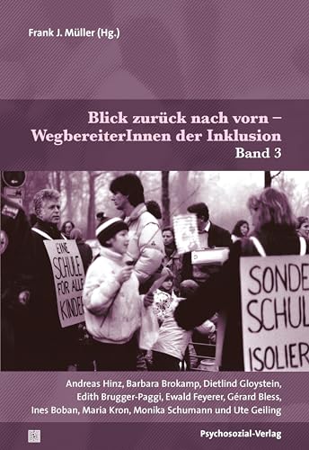 Blick zurück nach vorn – WegbereiterInnen der Inklusion: Band 3: Andreas Hinz, Barbara Brokamp, Dietlind Gloystein, Edith Brugger-Paggi, Ewald ... und Ute Geiling (Dialektik der Be-Hinderung)