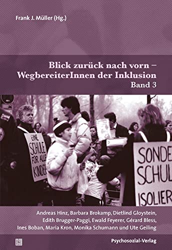 Blick zurück nach vorn – WegbereiterInnen der Inklusion: Band 3: Andreas Hinz, Barbara Brokamp, Dietlind Gloystein, Edith Brugger-Paggi, Ewald ... und Ute Geiling (Dialektik der Be-Hinderung)
