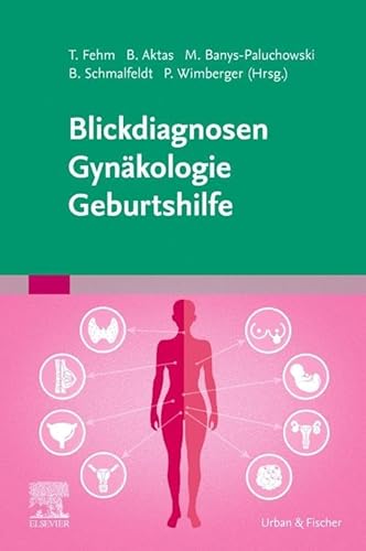 Blickdiagnosen Gynäkologie/ Geburtshilfe Blickdiagnosen Gynäkologie/ Geburtshilfe von Elsevier