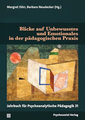 Blicke auf Unbewusstes und Emotionales in der pädagogischen Praxis: Jahrbuch für Psychoanalytische Pädagogik 31 Blicke auf Unbewusstes und Emotionales in der pädagogischen Praxis: Jahrbuch für Psychoanalytische Pädagogik 31 von Psychosozial-Verlag