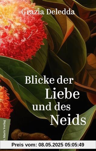 Blicke der Liebe und des Neids: Roman | Die vielleicht schönste Erzählung der sardischen Literaturnobelpreisträgerin (PERLEN)