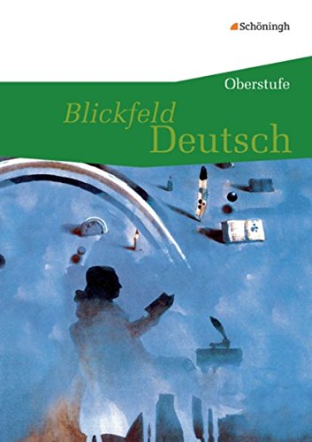 Blickfeld Deutsch Oberstufe - Ausgabe 2010: Blickfeld Deutsch - Oberstufe: Schülerband (flexibler Einband) von Schoeningh Verlag Im