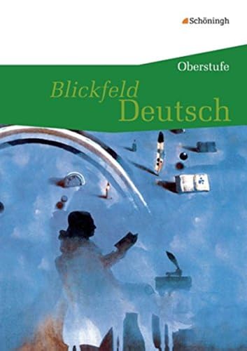 Blickfeld Deutsch Oberstufe - Ausgabe 2010: Blickfeld Deutsch - Oberstufe: Schülerband (flexibler Einband): Schulbuch (flexibler Einband)