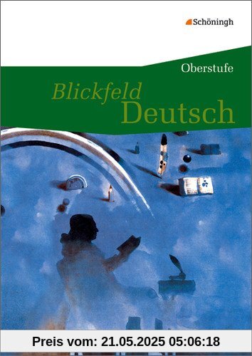 Blickfeld Deutsch Oberstufe - Ausgabe 2010: Blickfeld Deutsch - Oberstufe: Schülerband (flexibler Einband)