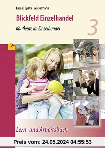 Blickfeld Einzelhandel - Kaufleute im Einzelhandel - Lern- und Arbeitsbuch: 3. Ausbildungsjahr