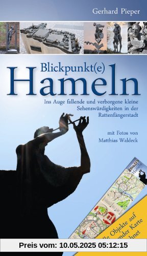 Blickpunkt(e) Hameln: Ins Auge fallende und verborgene kleine Sehenswürdigkeiten in der Rattenfängerstadt