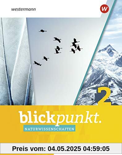 Blickpunkt Naturwissenschaften - Allgemeine Ausgabe 2019: Schülerband 2 Blickpunkt Naturwissenschaften - Allgemeine Ausgabe 2019: Schülerband 2