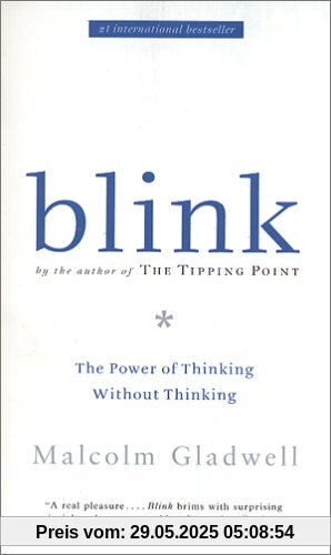 Blink: The Power of Thinking Without Thinking Blink: The Power of Thinking Without Thinking