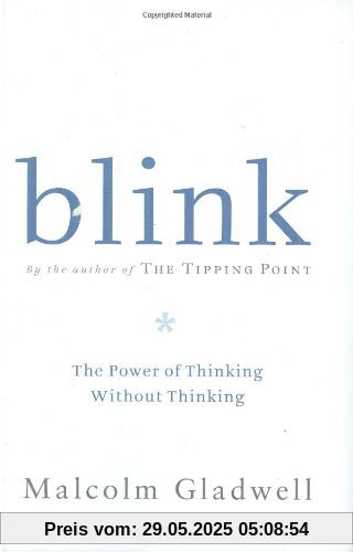 Blink: The Power of Thinking Without Thinking Blink: The Power of Thinking Without Thinking
