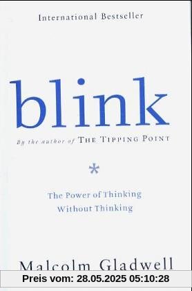 Blink: The Power of Thinking Without Thinking Blink: The Power of Thinking Without Thinking